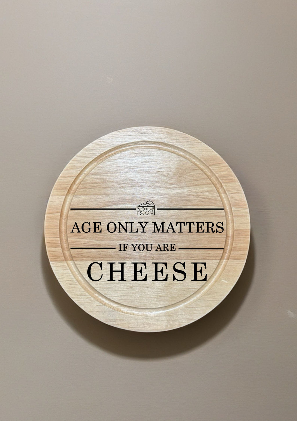 Age Only Matters If Your Are Cheese
